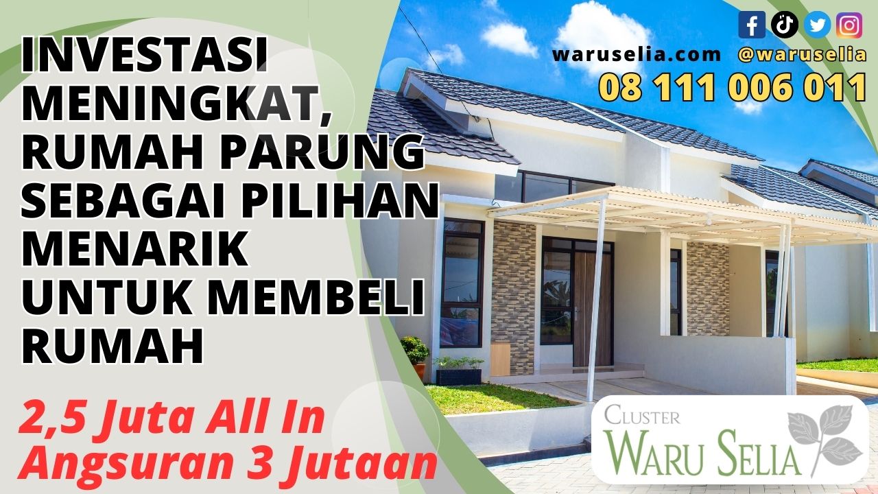Investasi Meningkat, Rumah Parung Sebagai Pilihan Menarik untuk Membeli Rumah