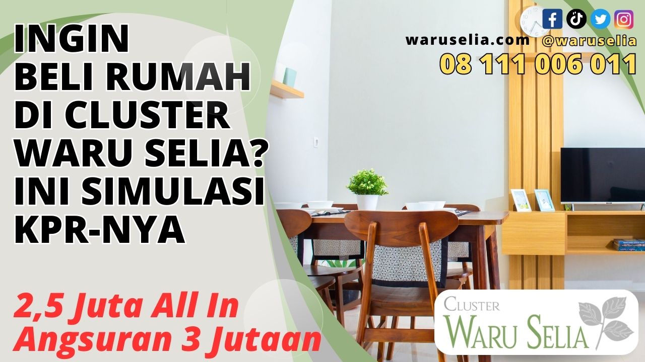 Ingin Beli Rumah di Cluster Waru Selia? Ini Simulasi KPR-nya