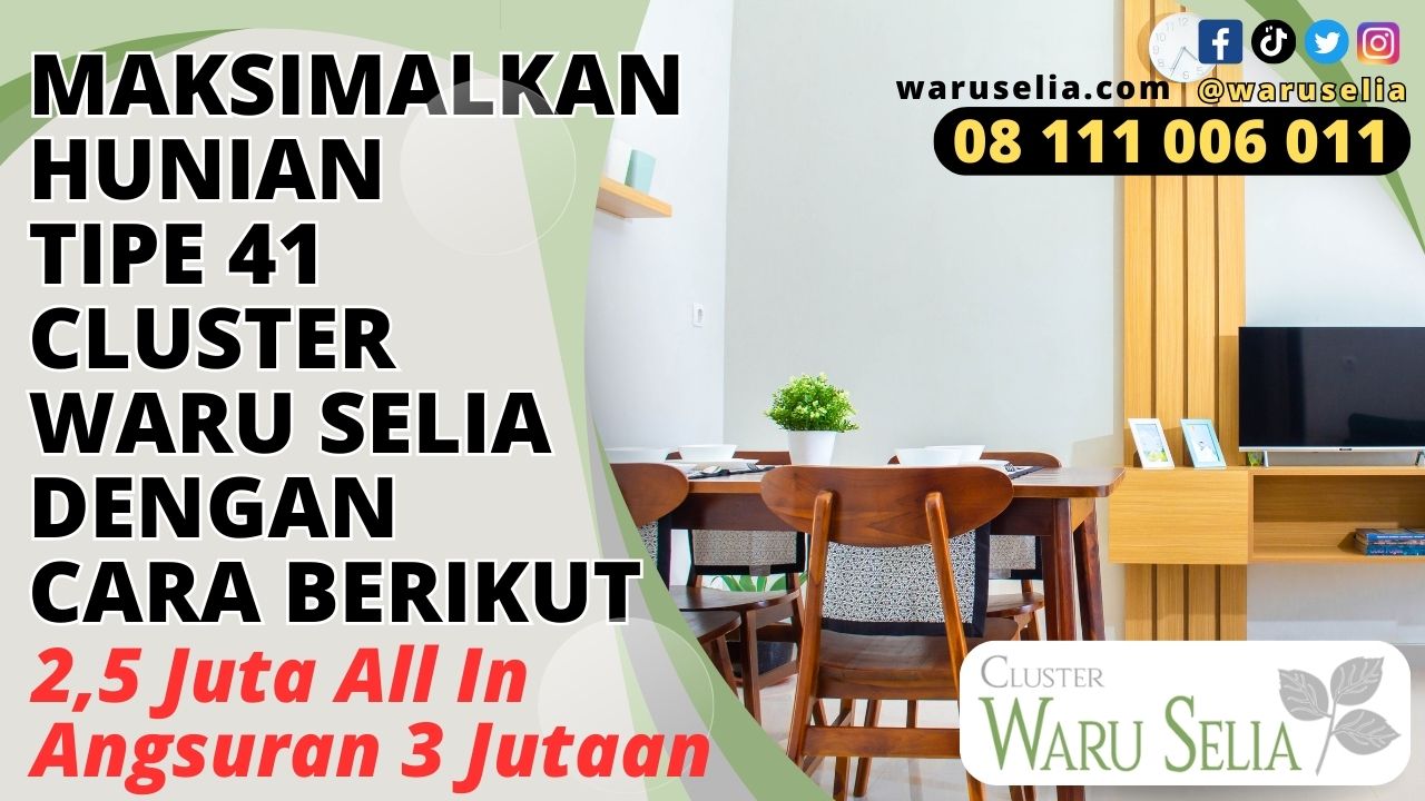 Maksimalkan Hunian Tipe 41 Cluster Waru Selia dengan Cara Berikut