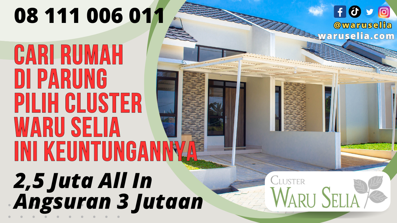 Cari Rumah di Parung Pilih Cluster Waru Selia ini Keuntungannya