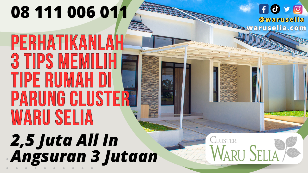 Perhatikanlah 3 Tips Memilih Tipe Rumah di Parung Cluster Waru Selia