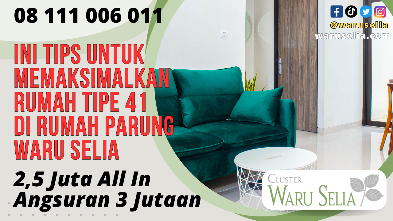Ini Tips untuk Memaksimalkan Rumah Tipe 41 di Rumah Parung Waru Selia