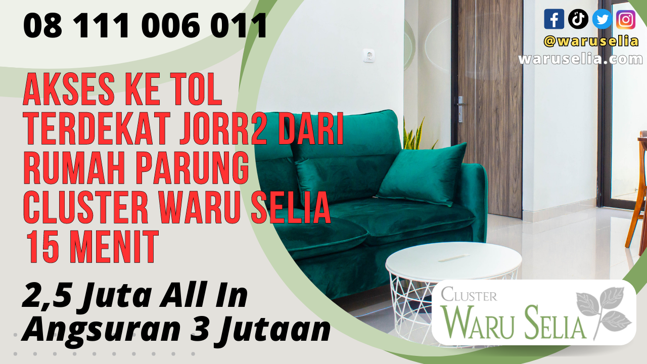 Akses Ke Tol Terdekat JORR2 dari Rumah Parung Cluster Waru Selia 15 Menit