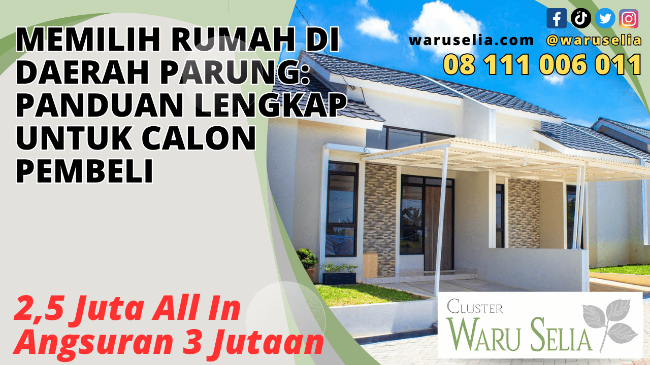 Memilih Rumah di Daerah Parung: Panduan Lengkap untuk Calon Pembeli