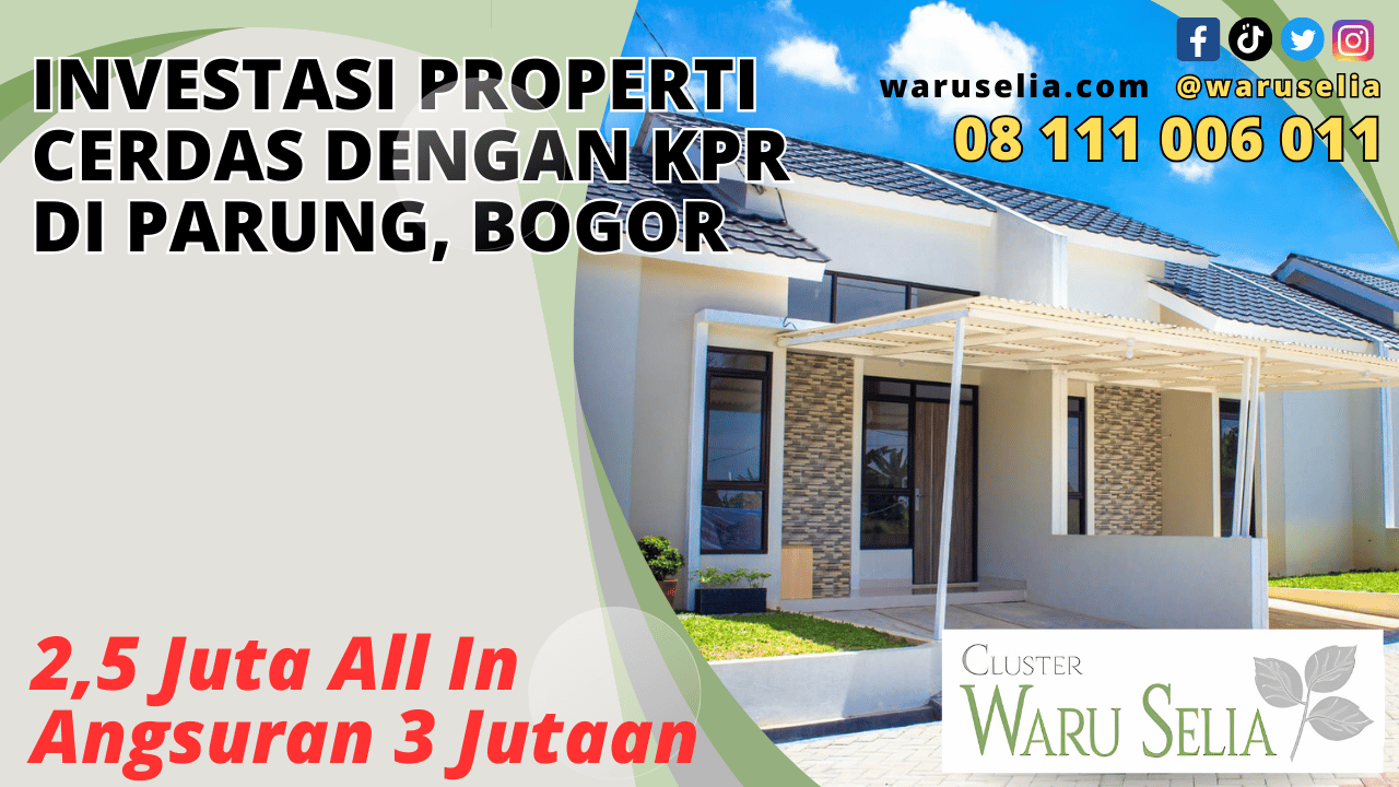 Investasi Properti Cerdas dengan KPR di Parung, Bogor