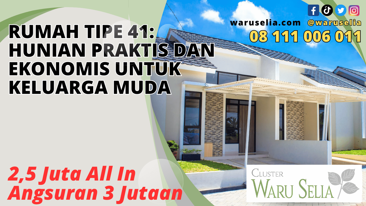 Rumah Tipe 41: Hunian Praktis dan Ekonomis untuk Keluarga Muda
