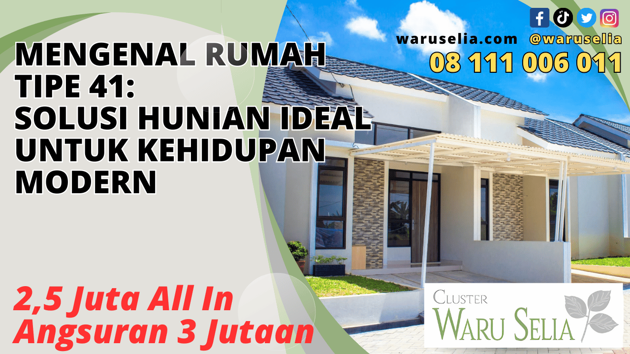 Mengenal Rumah Tipe 41: Solusi Hunian Ideal untuk Kehidupan Modern