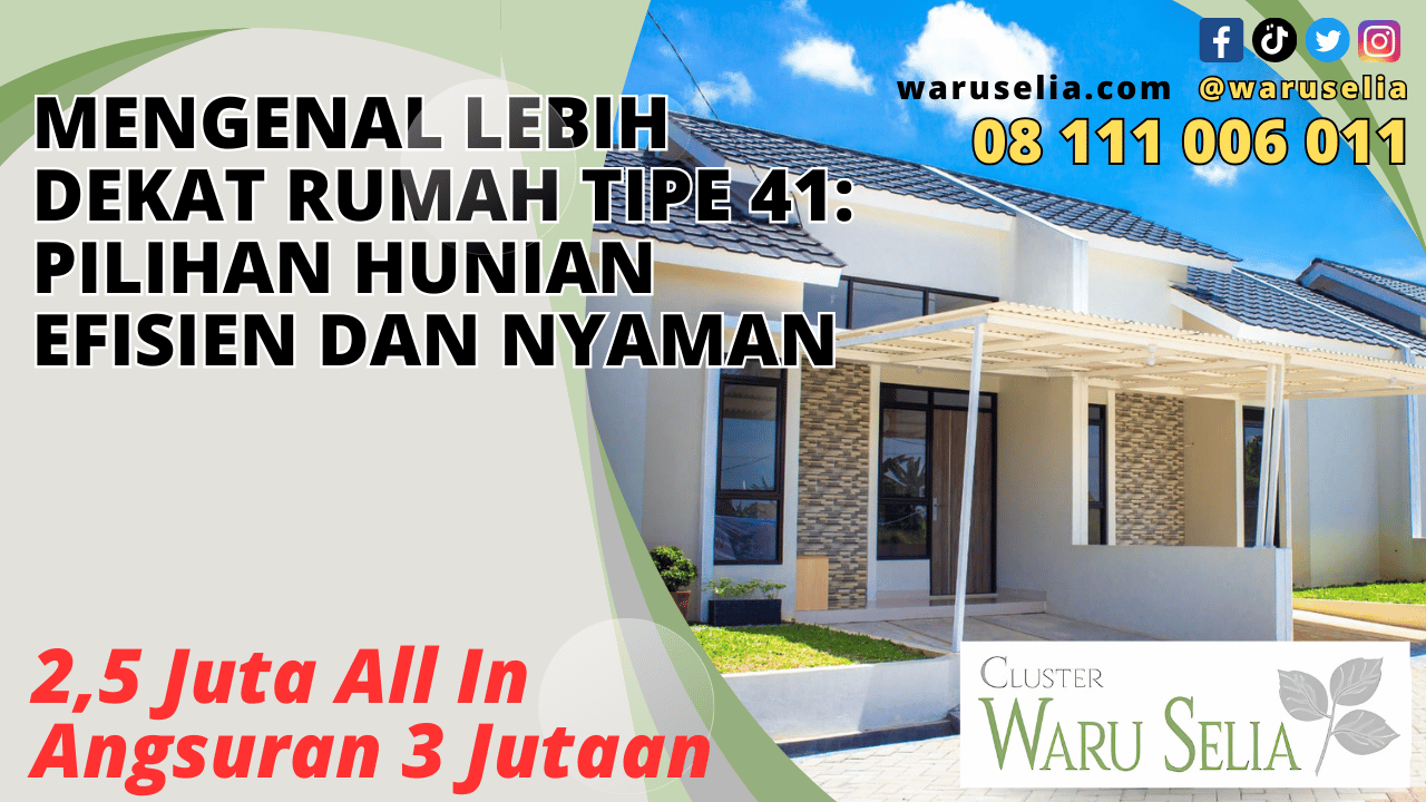 Mengenal Lebih Dekat Rumah Tipe 41: Pilihan Hunian Efisien dan Nyaman