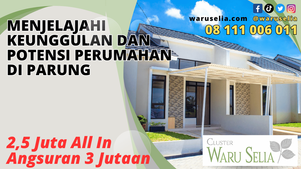 Menjelajahi Keunggulan dan Potensi Perumahan di Parung