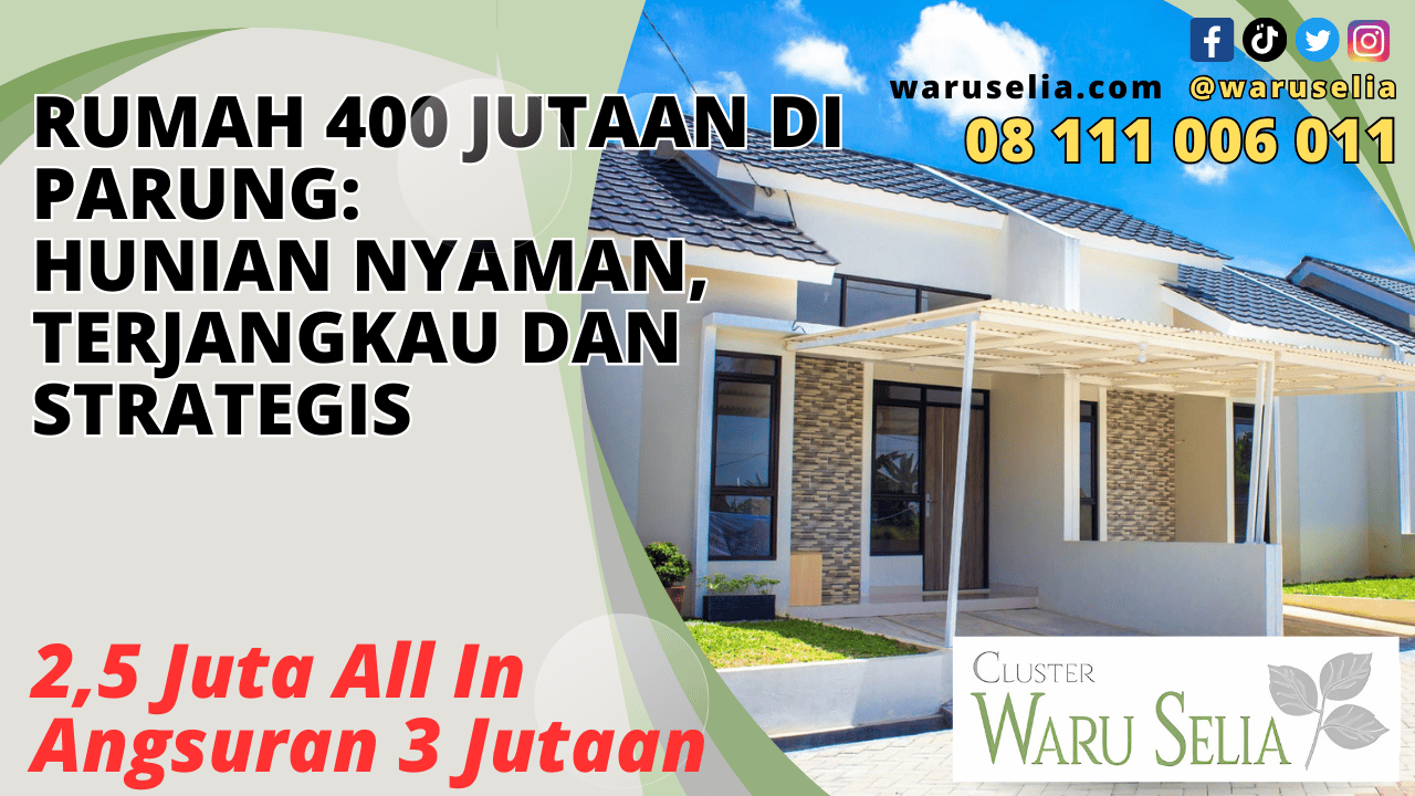Rumah 400 Jutaan di Parung: Hunian Nyaman, Terjangkau dan Strategis