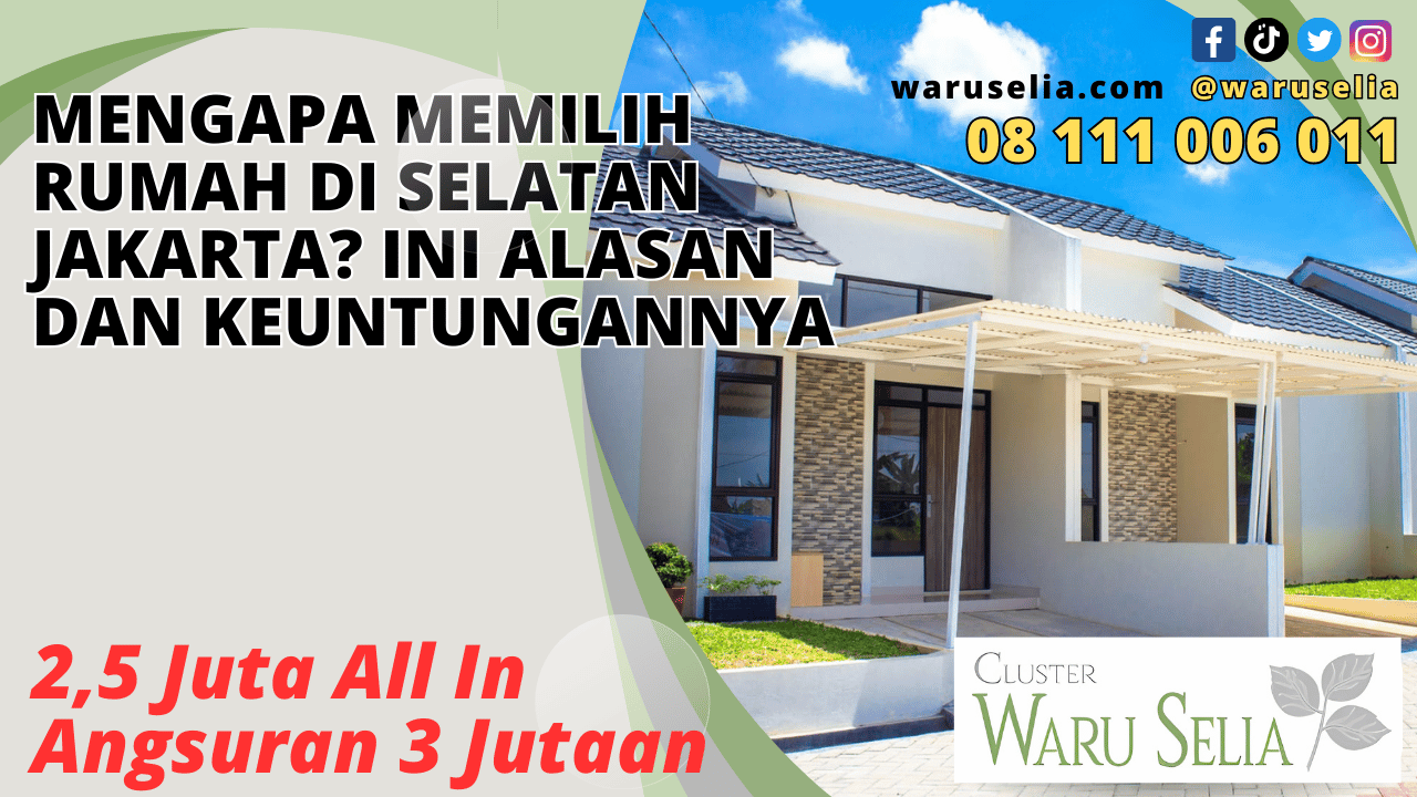Mengapa Memilih Rumah di Selatan Jakarta? Ini Alasan dan Keuntungannya