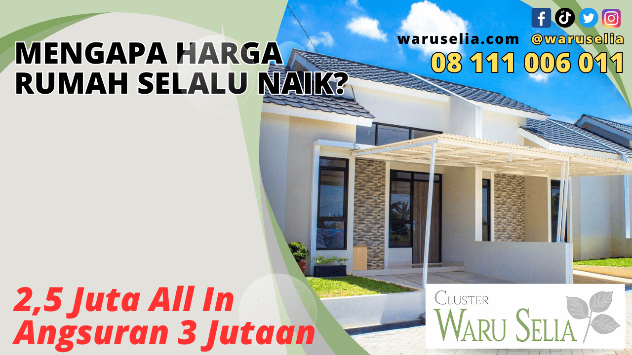 Mengapa Harga Rumah Selalu Naik?