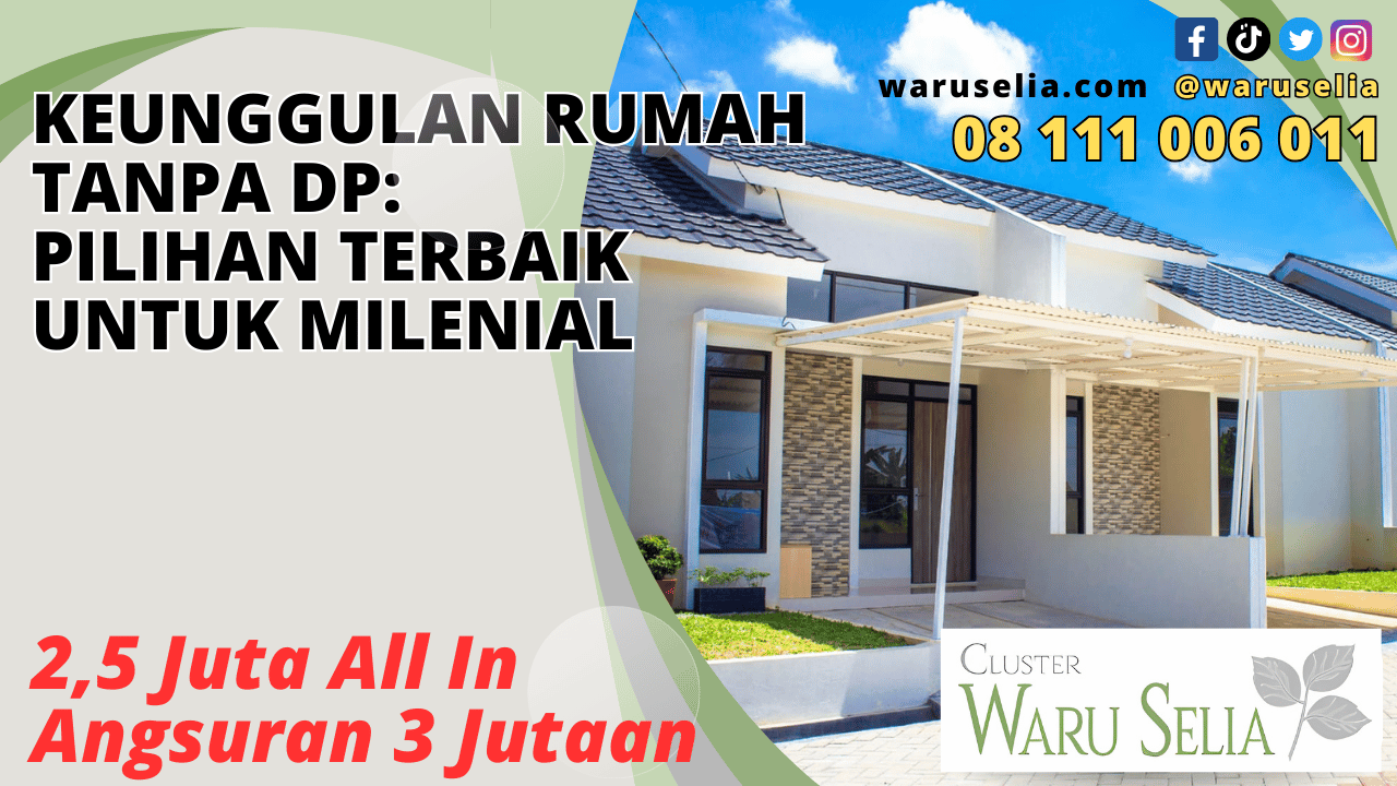 Keunggulan Rumah Tanpa DP: Pilihan Terbaik untuk Milenial