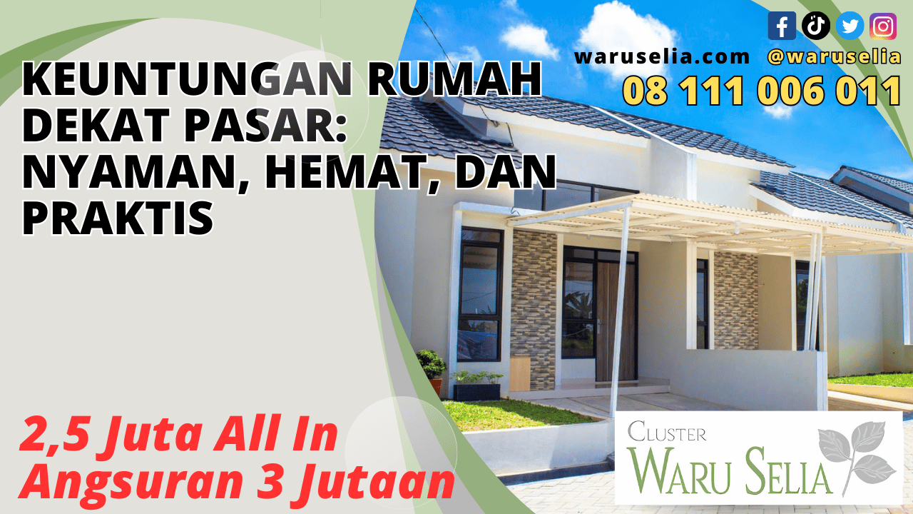 Keuntungan Rumah Dekat Pasar: Nyaman, Hemat, dan Praktis