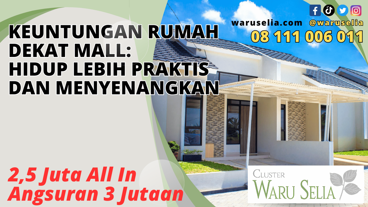 Keuntungan Rumah Dekat Mall: Hidup Lebih Praktis dan Menyenangkan