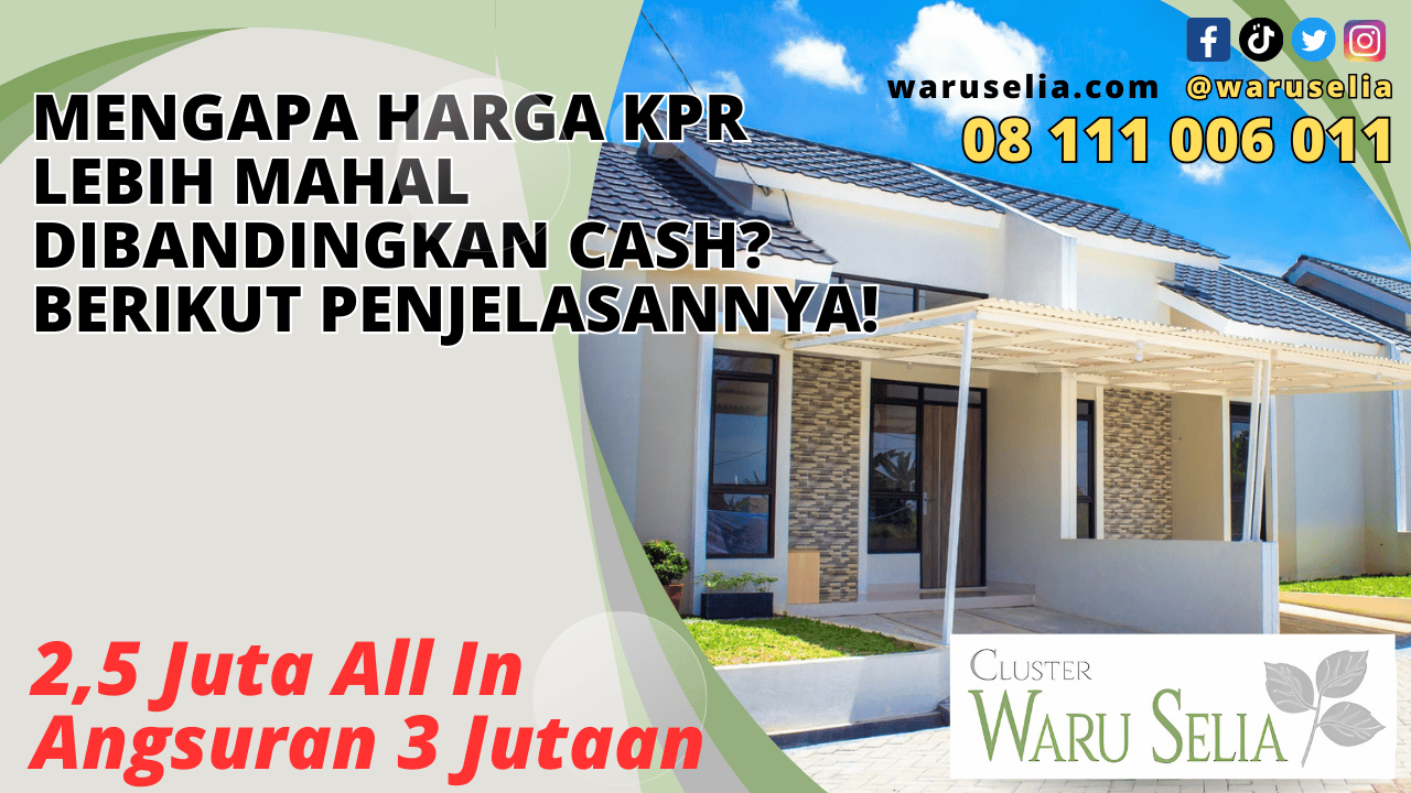 Mengapa Harga KPR Lebih Mahal Dibandingkan Cash? Berikut Penjelasannya!