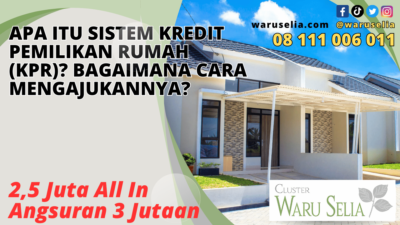 Apa itu Sistem Kredit Pemilikan Rumah (KPR)? Bagaimana Cara Mengajukannya?