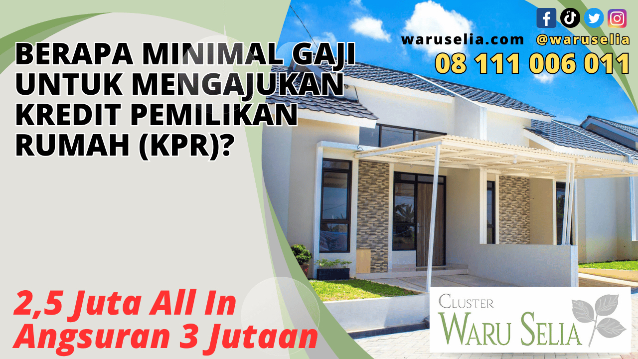 Berapa Minimal Gaji untuk Mengajukan Kredit Pemilikan Rumah (KPR)?