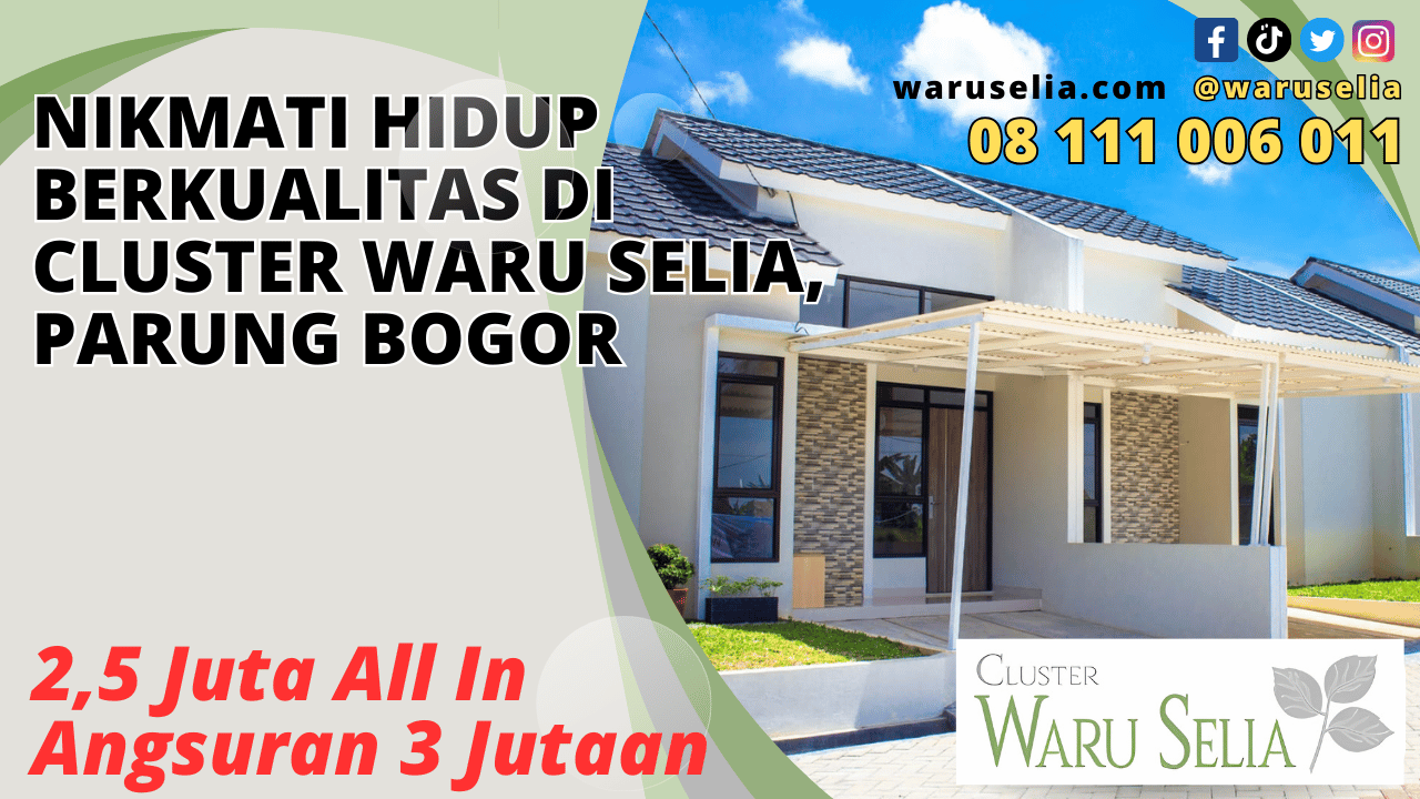 Nikmati Hidup Berkualitas di Cluster Waru Selia, Parung Bogor