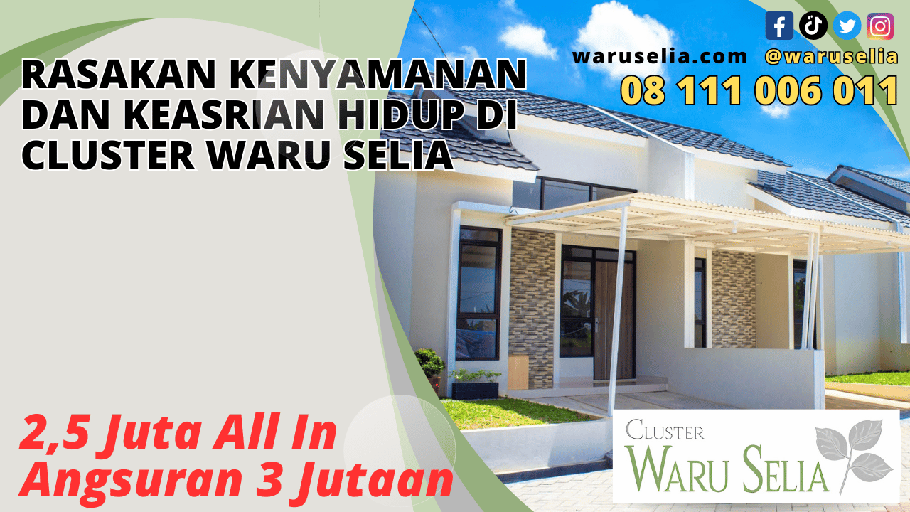 Rasakan Kenyamanan dan Keasrian Hidup di Cluster Waru Selia
