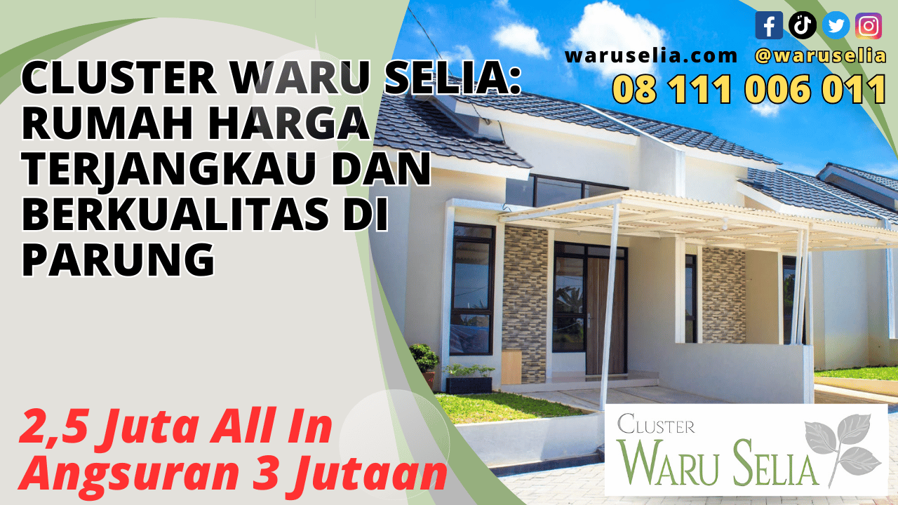 Cluster Waru Selia: Rumah Harga Terjangkau dan Berkualitas di Parung