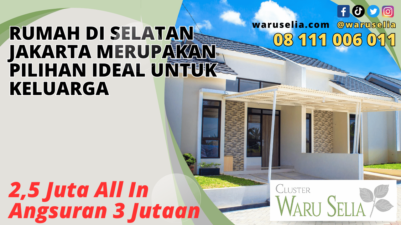 Rumah di Selatan Jakarta Merupakan Pilihan Ideal untuk Keluarga