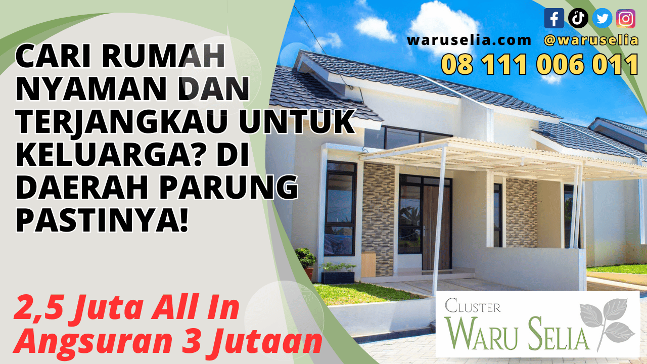Cari Rumah Nyaman dan Terjangkau untuk keluarga? di Daerah Parung Pastinya!
