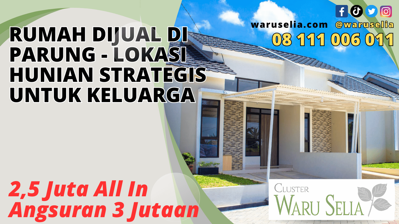 Rumah Dijual di Parung - Lokasi Hunian Strategis untuk Keluarga