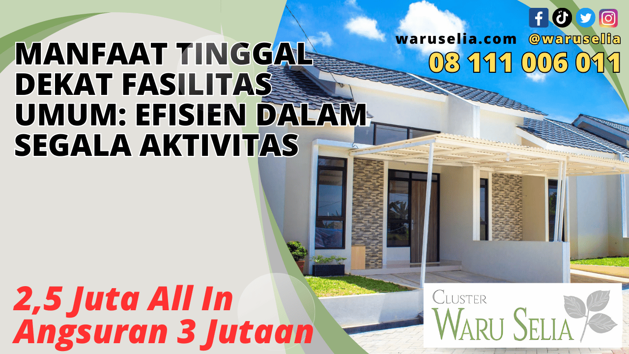 Manfaat Tinggal Dekat Fasilitas Umum: Efisien dalam Segala Aktivitas