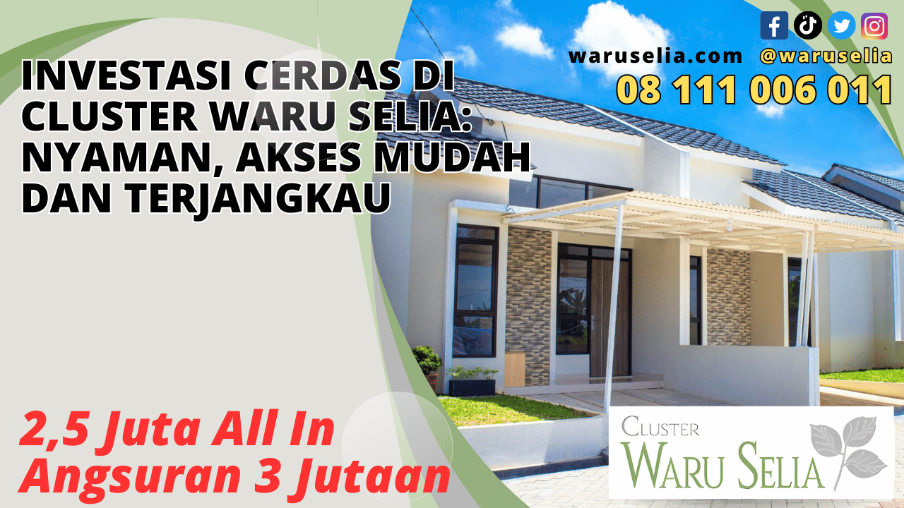 Investasi Cerdas di Cluster Waru Selia: Nyaman, Akses Mudah dan Terjangkau