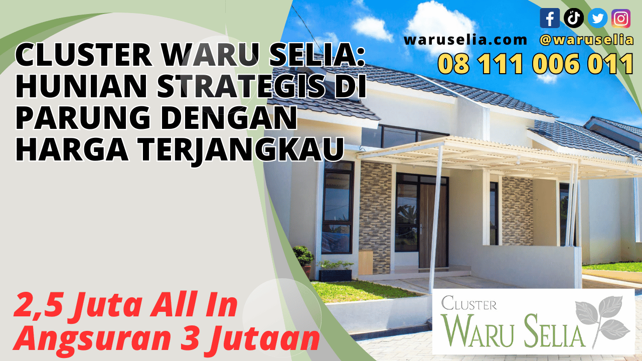 Cluster Waru Selia: Hunian Strategis di Parung dengan Harga Terjangkau