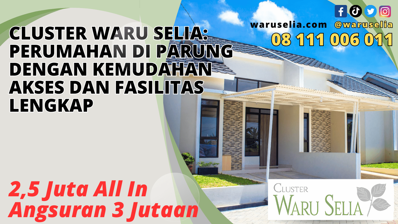 Cluster Waru Selia: Perumahan di Parung dengan Kemudahan Akses dan Fasilitas Lengkap