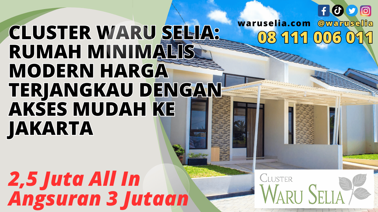 Cluster Waru Selia: Rumah Minimalis Modern Harga Terjangkau dengan Akses Mudah ke Jakarta