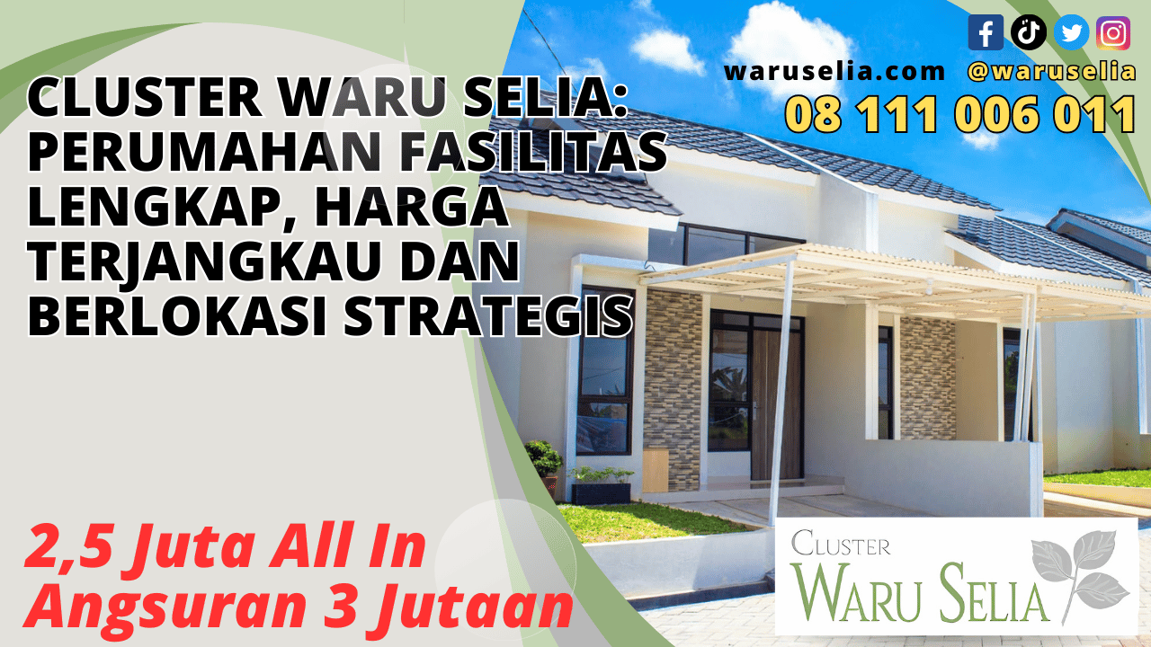 Cluster Waru Selia: Perumahan Fasilitas Lengkap, Harga Terjangkau dan Berlokasi Strategis