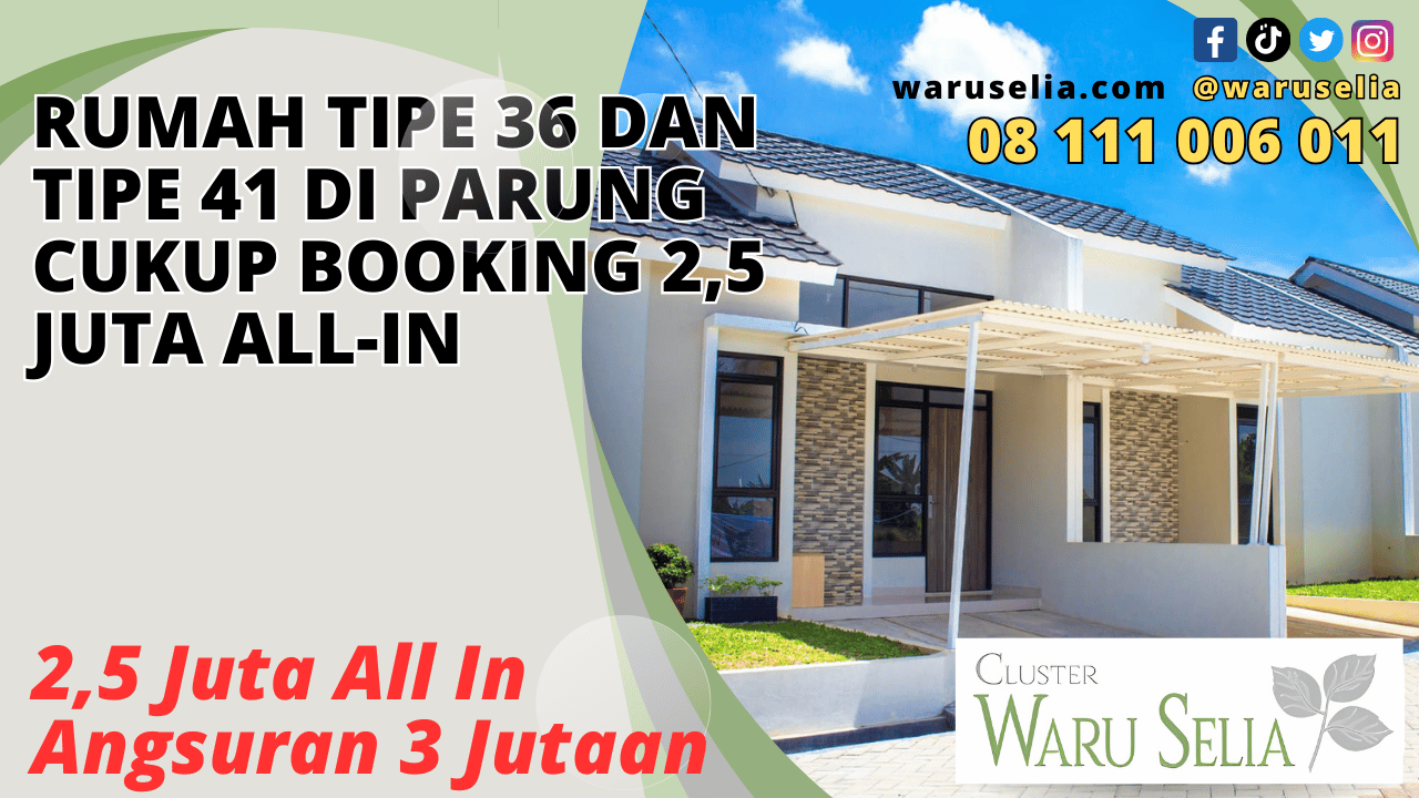 Rumah Tipe 36 dan tipe 41 di Parung Cukup Booking 2,5 Juta All-In
